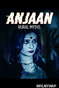 Anjaan Rural Myths (2018) Hindi Season 1 Complete Show