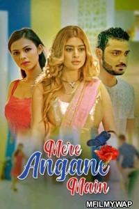 Mere Angane Main (2021) UNRATED Hindi Season 1 Complete Show