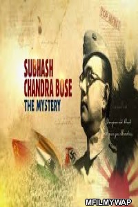 Subhash Chandra Bose: The Mystery (2020) Documentary Movies