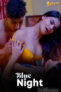 Blue Night (2024) S01 Part 1 Sahelii Hindi Hot Web Series