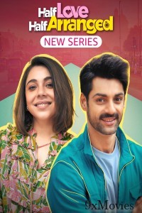 Half Love Half Arranged (2023) Season 1 Hindi Web Series