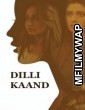 Dilli Kaand (2021) Bollywood Hindi Movie