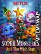 Super Monsters And The Wish Star (2018) Hindi Dubbed Movie