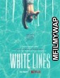 White Lines (2020) UNRATED Hindi Dubbed Season 1 Complete Show