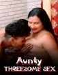 Aunty Threesome Sex (2024) HotXcreator Hindi Hot Short Film